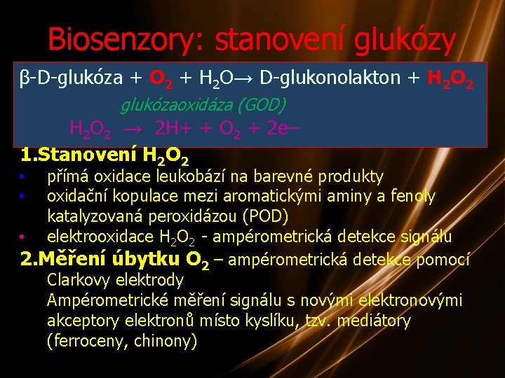 Biosenzory: stanovení glukózy β-D-glukóza + O 2 + H 2 O→ D-glukonolakton + H