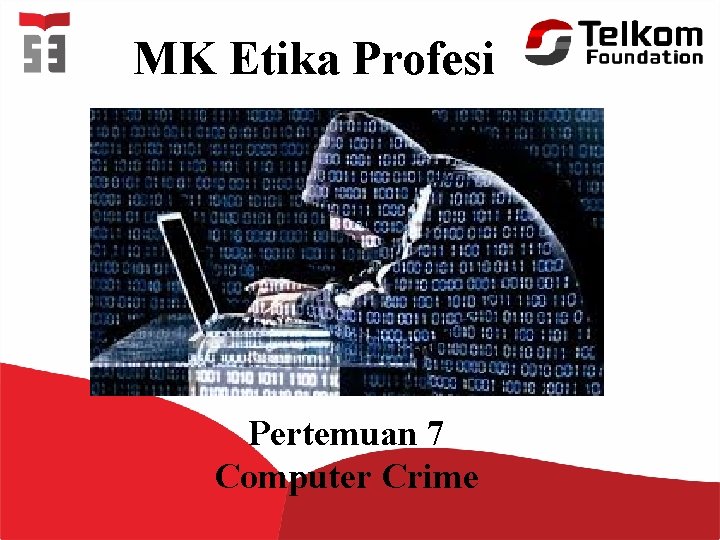 MK Etika Profesi Pertemuan 7 Computer Crime MK Etika Profesi Pertemuan 7 Computer Crime