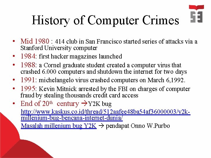 History of Computer Crimes • Mid 1980 : 414 club in San Francisco started History of Computer Crimes • Mid 1980 : 414 club in San Francisco started