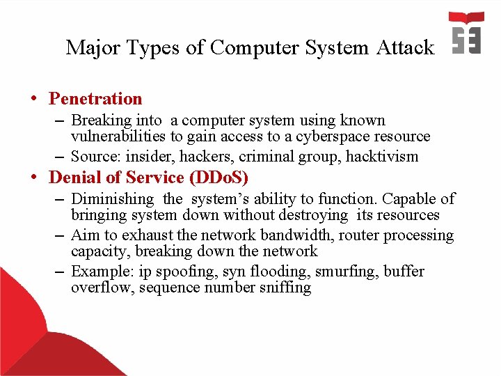 Major Types of Computer System Attack • Penetration – Breaking into a computer system Major Types of Computer System Attack • Penetration – Breaking into a computer system