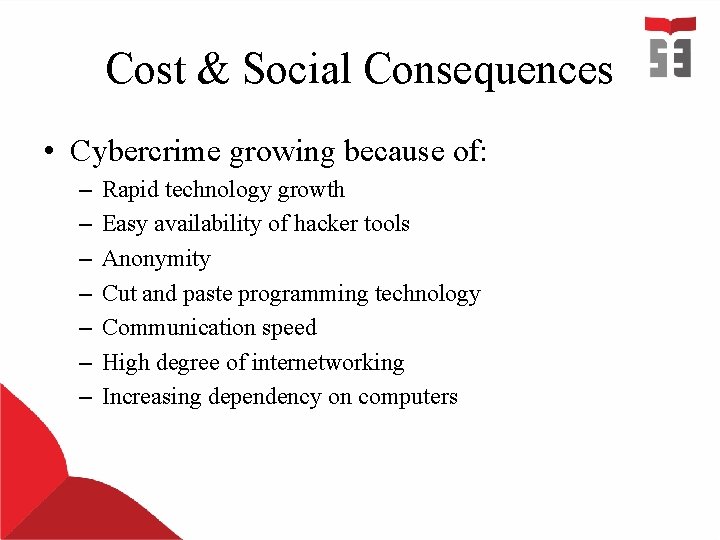 Cost & Social Consequences • Cybercrime growing because of: – – – – Rapid Cost & Social Consequences • Cybercrime growing because of: – – – – Rapid
