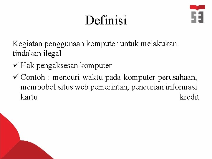 Definisi Kegiatan penggunaan komputer untuk melakukan tindakan ilegal ü Hak pengaksesan komputer ü Contoh Definisi Kegiatan penggunaan komputer untuk melakukan tindakan ilegal ü Hak pengaksesan komputer ü Contoh