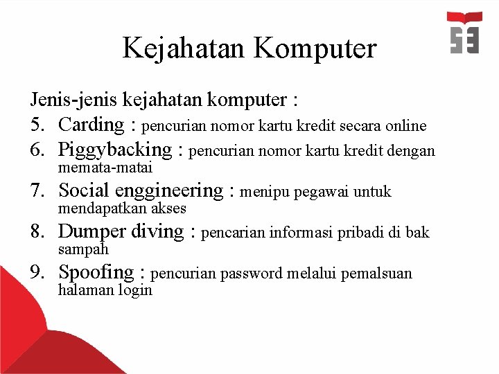 Kejahatan Komputer Jenis-jenis kejahatan komputer : 5. Carding : pencurian nomor kartu kredit secara Kejahatan Komputer Jenis-jenis kejahatan komputer : 5. Carding : pencurian nomor kartu kredit secara
