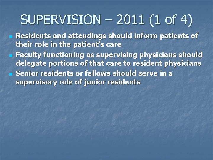 SUPERVISION – 2011 (1 of 4) n n n Residents and attendings should inform