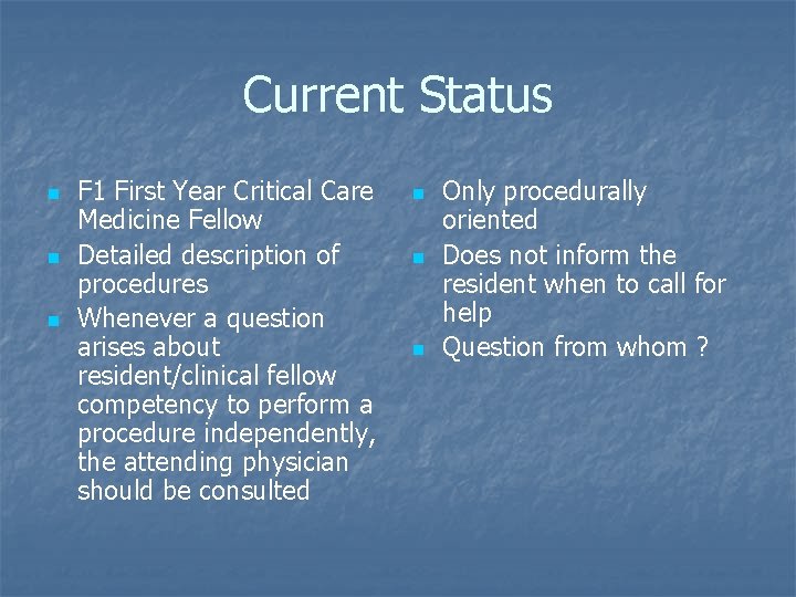 Current Status n n n F 1 First Year Critical Care Medicine Fellow Detailed