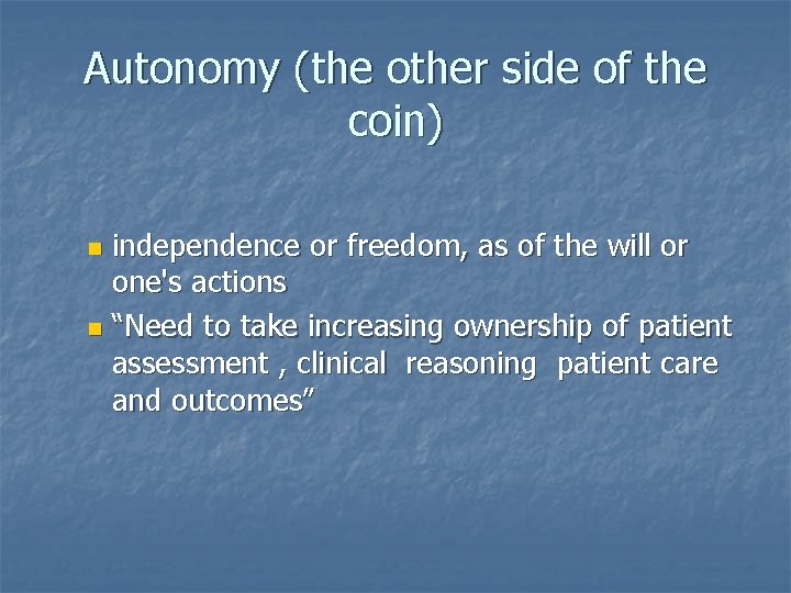 Autonomy (the other side of the coin) independence or freedom, as of the will