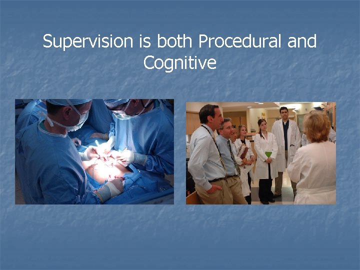 Supervision is both Procedural and Cognitive 