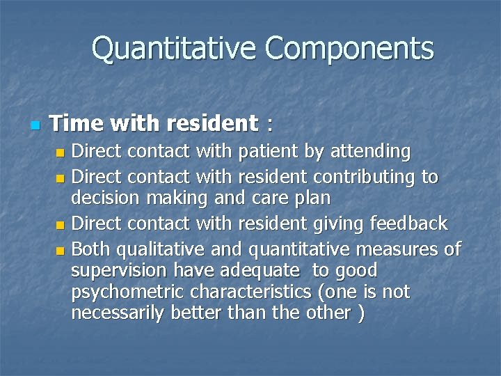 Quantitative Components n Time with resident : Direct contact with patient by attending n