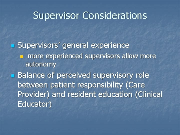 Supervisor Considerations n Supervisors’ general experience n n more experienced supervisors allow more autonomy