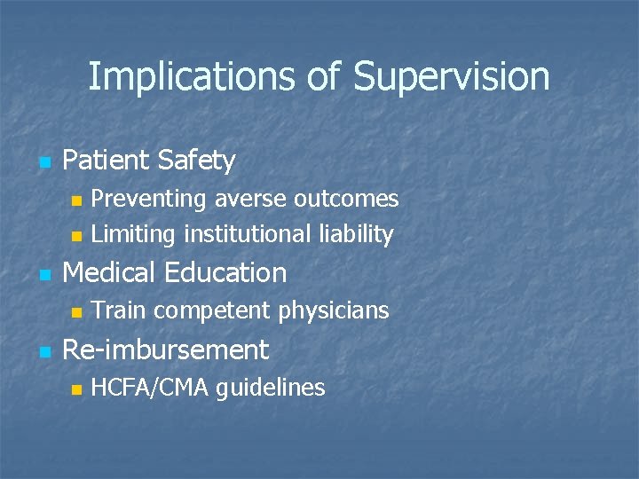 Implications of Supervision n Patient Safety n n n Medical Education n n Preventing