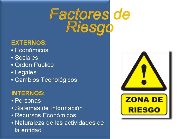 EXTERNOS: • Económicos La Administración de riesgos es una herramienta • Sociales de gestión