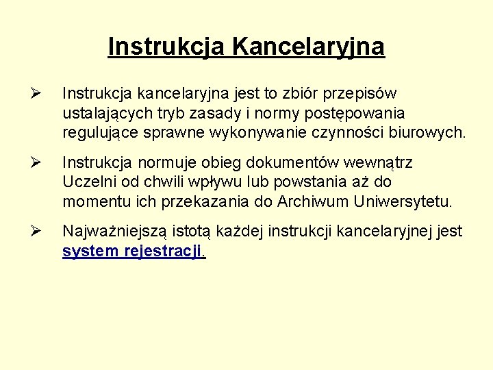 Instrukcja Kancelaryjna Ø Instrukcja kancelaryjna jest to zbiór przepisów ustalających tryb zasady i normy Instrukcja Kancelaryjna Ø Instrukcja kancelaryjna jest to zbiór przepisów ustalających tryb zasady i normy