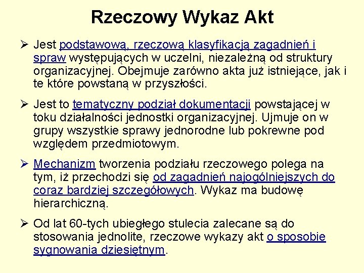Rzeczowy Wykaz Akt Ø Jest podstawową, rzeczową klasyfikacją zagadnień i spraw występujących w uczelni, Rzeczowy Wykaz Akt Ø Jest podstawową, rzeczową klasyfikacją zagadnień i spraw występujących w uczelni,