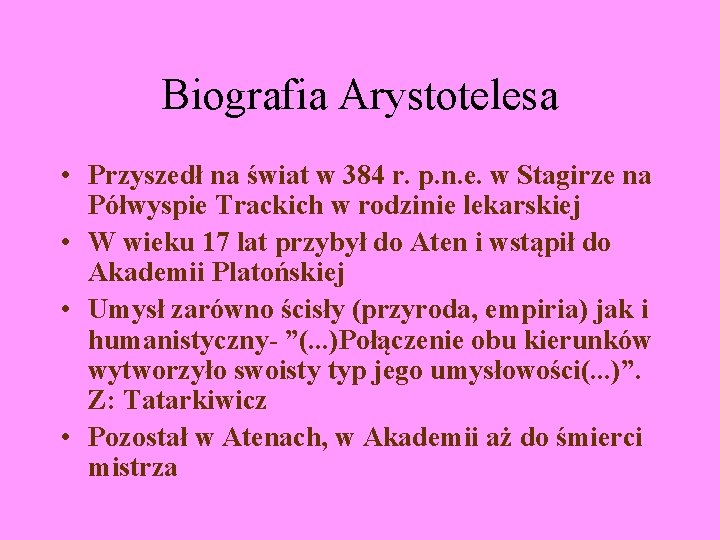 Biografia Arystotelesa • Przyszedł na świat w 384 r. p. n. e. w Stagirze Biografia Arystotelesa • Przyszedł na świat w 384 r. p. n. e. w Stagirze