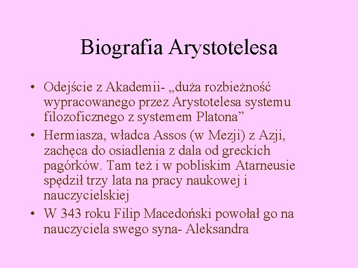 Biografia Arystotelesa • Odejście z Akademii- „duża rozbieżność wypracowanego przez Arystotelesa systemu filozoficznego z