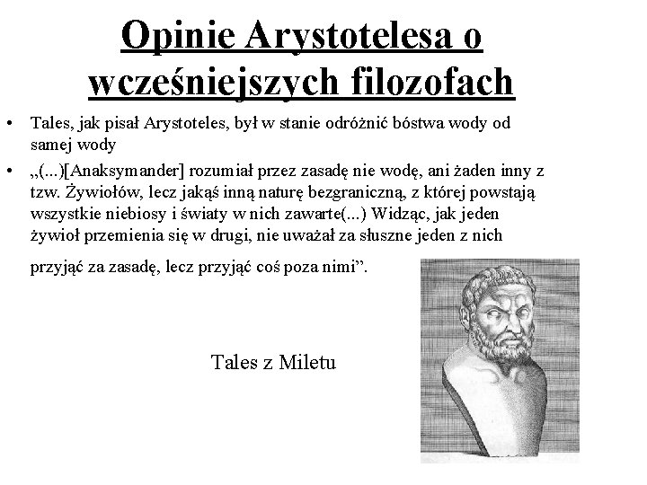 Opinie Arystotelesa o wcześniejszych filozofach • Tales, jak pisał Arystoteles, był w stanie odróżnić Opinie Arystotelesa o wcześniejszych filozofach • Tales, jak pisał Arystoteles, był w stanie odróżnić