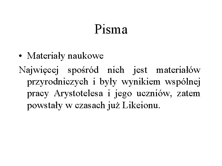 Pisma • Materiały naukowe Najwięcej spośród nich jest materiałów przyrodniczych i były wynikiem wspólnej Pisma • Materiały naukowe Najwięcej spośród nich jest materiałów przyrodniczych i były wynikiem wspólnej