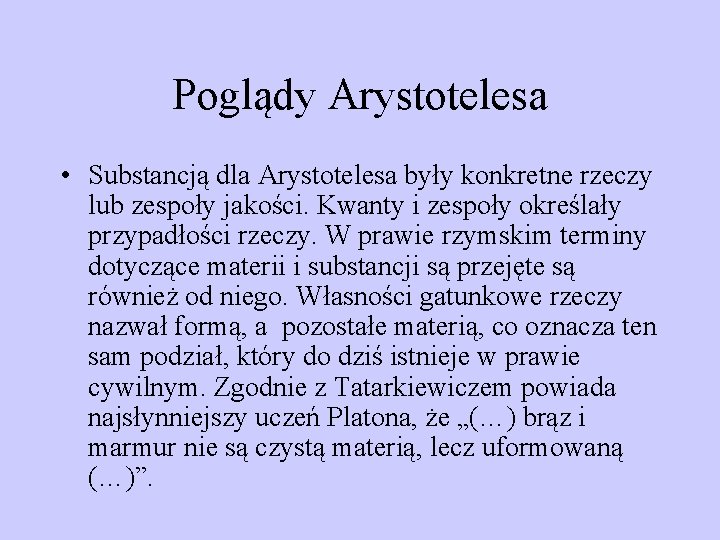 Poglądy Arystotelesa • Substancją dla Arystotelesa były konkretne rzeczy lub zespoły jakości. Kwanty i Poglądy Arystotelesa • Substancją dla Arystotelesa były konkretne rzeczy lub zespoły jakości. Kwanty i