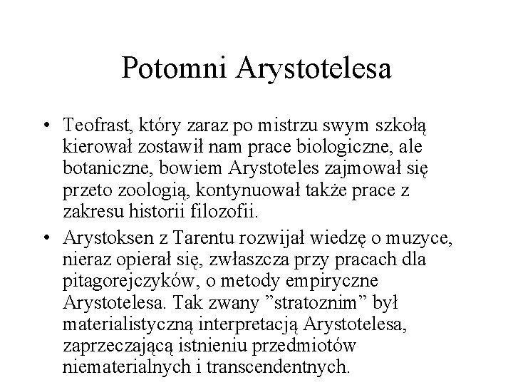 Potomni Arystotelesa • Teofrast, który zaraz po mistrzu swym szkołą kierował zostawił nam prace Potomni Arystotelesa • Teofrast, który zaraz po mistrzu swym szkołą kierował zostawił nam prace