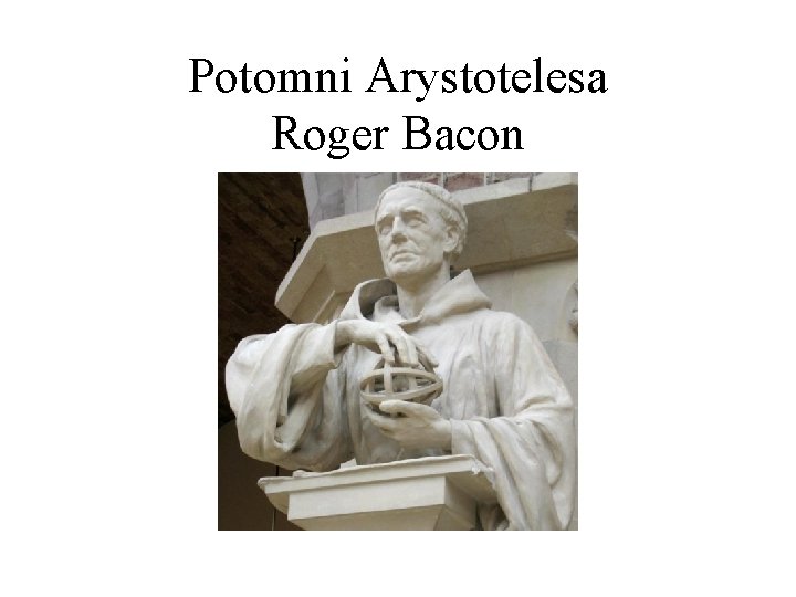 Potomni Arystotelesa Roger Bacon 