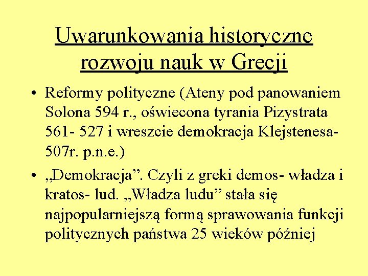 Uwarunkowania historyczne rozwoju nauk w Grecji • Reformy polityczne (Ateny pod panowaniem Solona 594