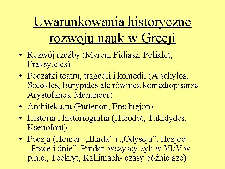 Uwarunkowania historyczne rozwoju nauk w Grecji • Rozwój rzeźby (Myron, Fidiasz, Poliklet, Praksyteles) •
