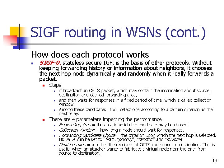 SIGF routing in WSNs (cont. ) How does each protocol works n SIGF-0, stateless