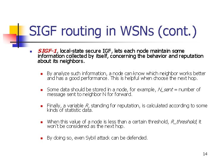 SIGF routing in WSNs (cont. ) n SIGF-1, local-state secure IGF, lets each node