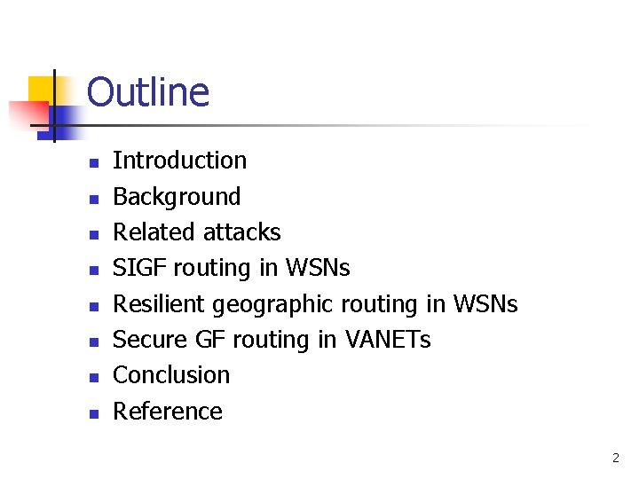 Outline n n n n Introduction Background Related attacks SIGF routing in WSNs Resilient