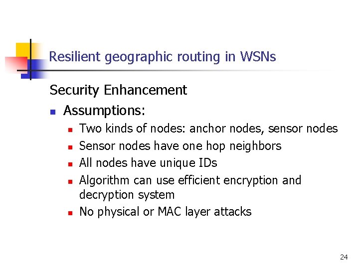 Resilient geographic routing in WSNs Security Enhancement n Assumptions: n n n Two kinds