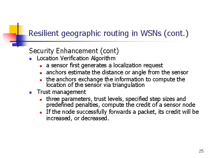 Resilient geographic routing in WSNs (cont. ) Security Enhancement (cont) n n Location Verification