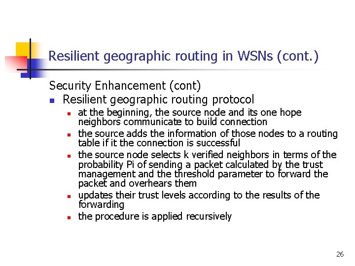 Resilient geographic routing in WSNs (cont. ) Security Enhancement (cont) n Resilient geographic routing