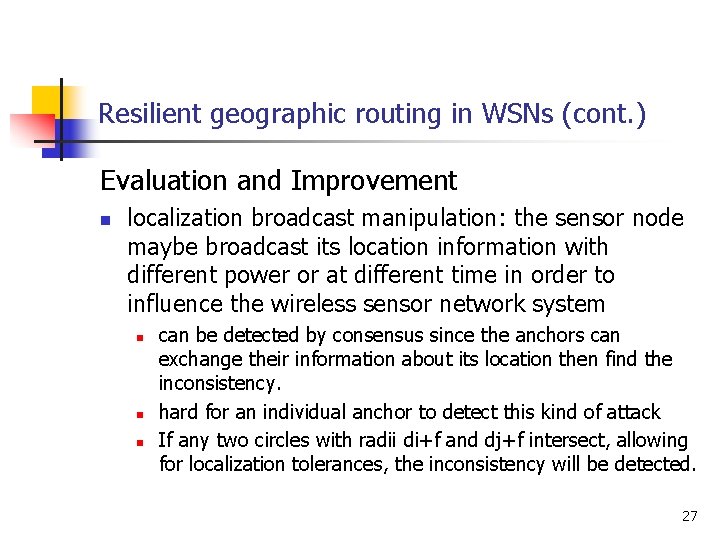 Resilient geographic routing in WSNs (cont. ) Evaluation and Improvement n localization broadcast manipulation: