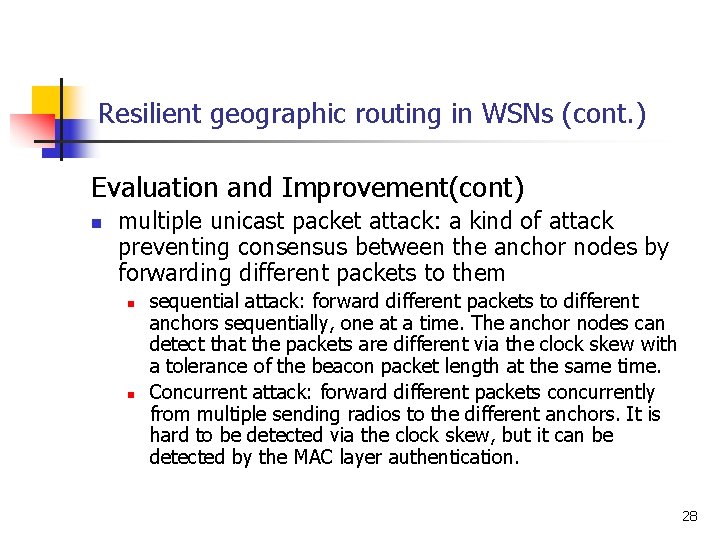 Resilient geographic routing in WSNs (cont. ) Evaluation and Improvement(cont) n multiple unicast packet