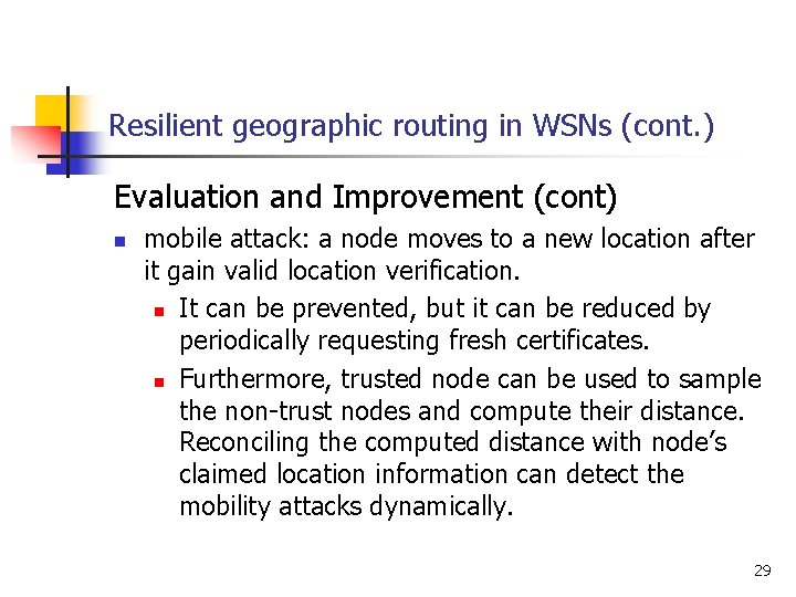 Resilient geographic routing in WSNs (cont. ) Evaluation and Improvement (cont) n mobile attack: