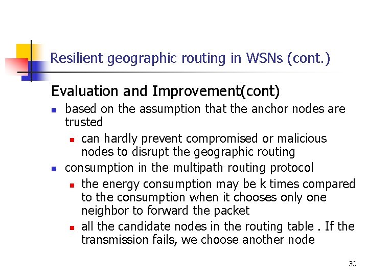 Resilient geographic routing in WSNs (cont. ) Evaluation and Improvement(cont) n n based on