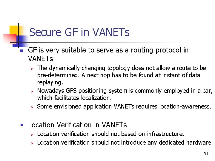 Secure GF in VANETs n GF is very suitable to serve as a routing