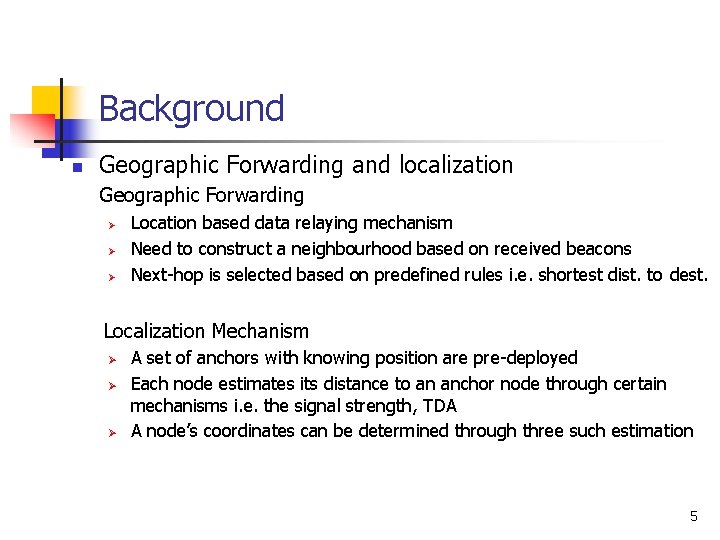 Background n Geographic Forwarding and localization Geographic Forwarding Ø Ø Ø Location based data