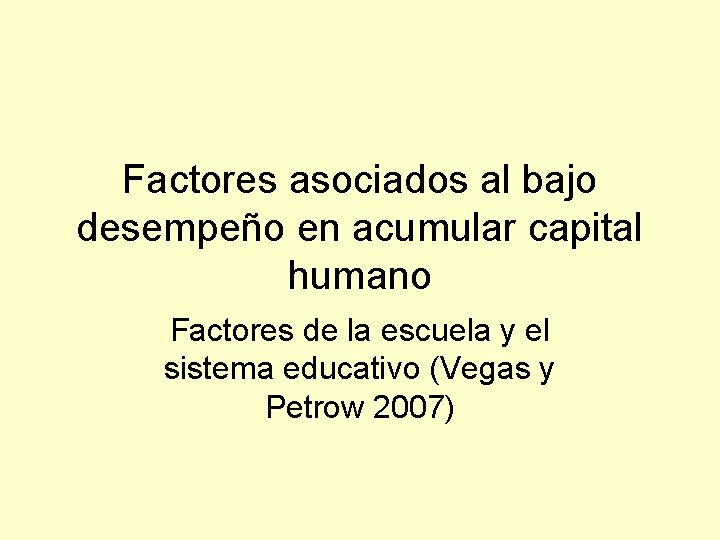 Factores asociados al bajo desempeño en acumular capital humano Factores de la escuela y