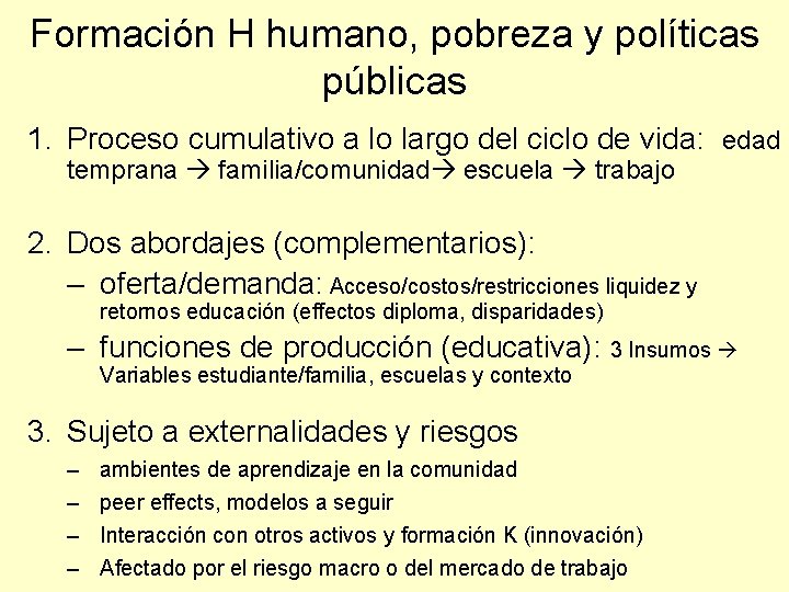 Formación H humano, pobreza y políticas públicas 1. Proceso cumulativo a lo largo del