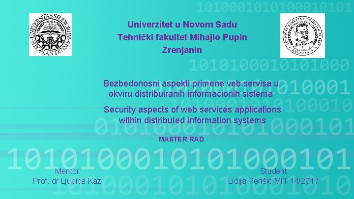 Univerzitet u Novom Sadu Tehnički fakultet Mihajlo Pupin Zrenjanin Bezbedonosni aspekti primene veb servisa