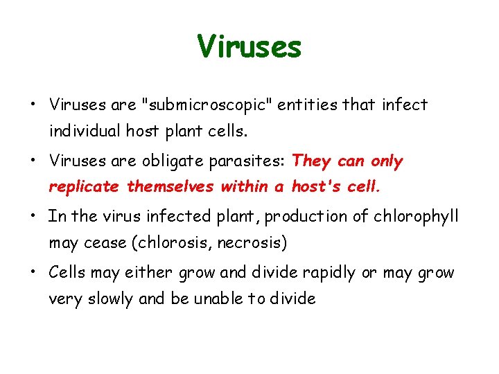 Viruses • Viruses are "submicroscopic" entities that infect individual host plant cells. • Viruses Viruses • Viruses are "submicroscopic" entities that infect individual host plant cells. • Viruses