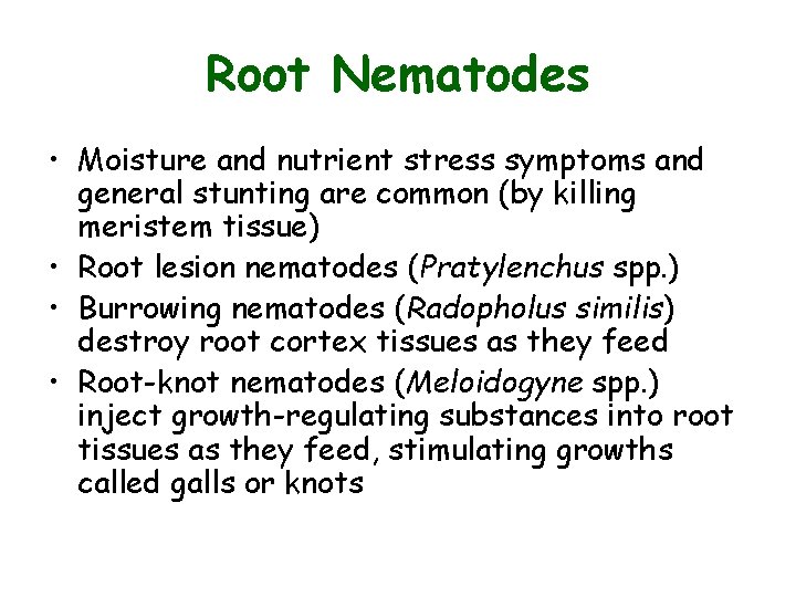Root Nematodes • Moisture and nutrient stress symptoms and general stunting are common (by Root Nematodes • Moisture and nutrient stress symptoms and general stunting are common (by