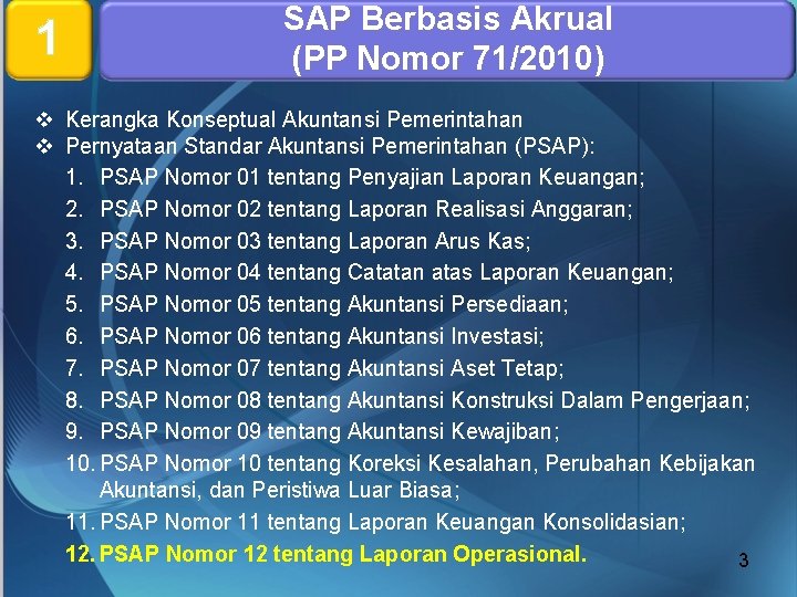 1 SAP Berbasis Akrual (PP Nomor 71/2010) v Kerangka Konseptual Akuntansi Pemerintahan v Pernyataan