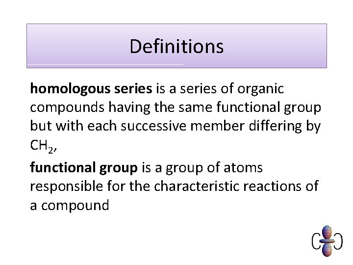 Definitions homologous series is a series of organic compounds having the same functional group