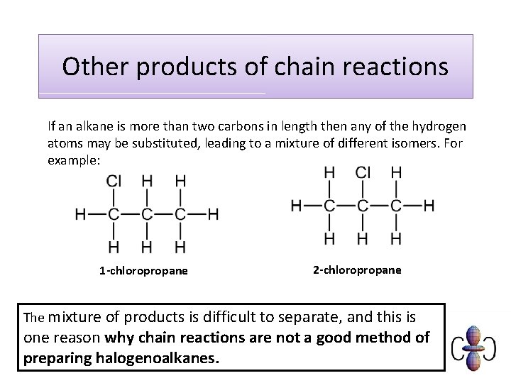 Other products of chain reactions If an alkane is more than two carbons in