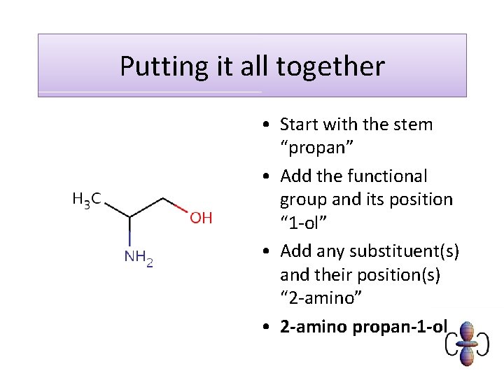 Putting it all together • Start with the stem “propan” • Add the functional