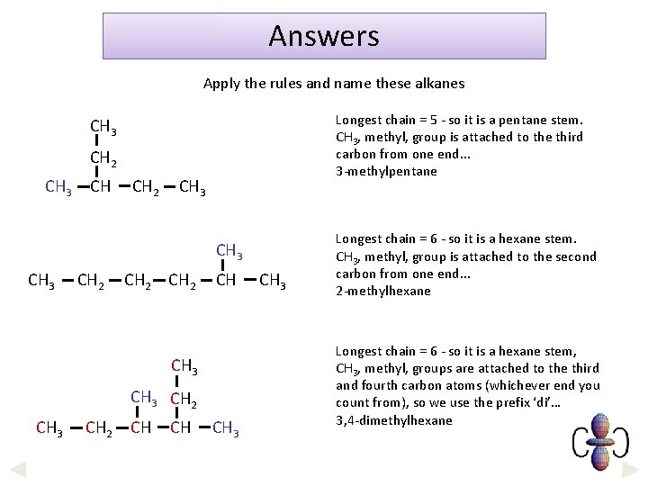 Answers Apply the rules and name these alkanes Longest chain = 5 - so