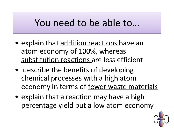 You need to be able to… • explain that addition reactions have an atom