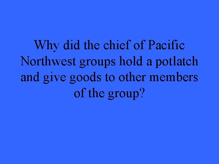 Why did the chief of Pacific Northwest groups hold a potlatch and give goods